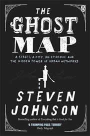 The Ghost Map: A Street, an Epidemic and the Hidden Power of Urban Networks