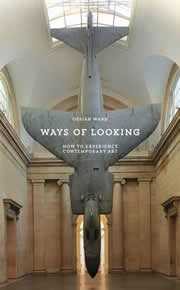 Ways of Looking: How to Experience Contemporary Art - Elephant Books